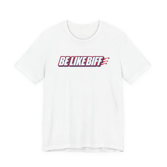Be Like Biff Patriotic Tee
