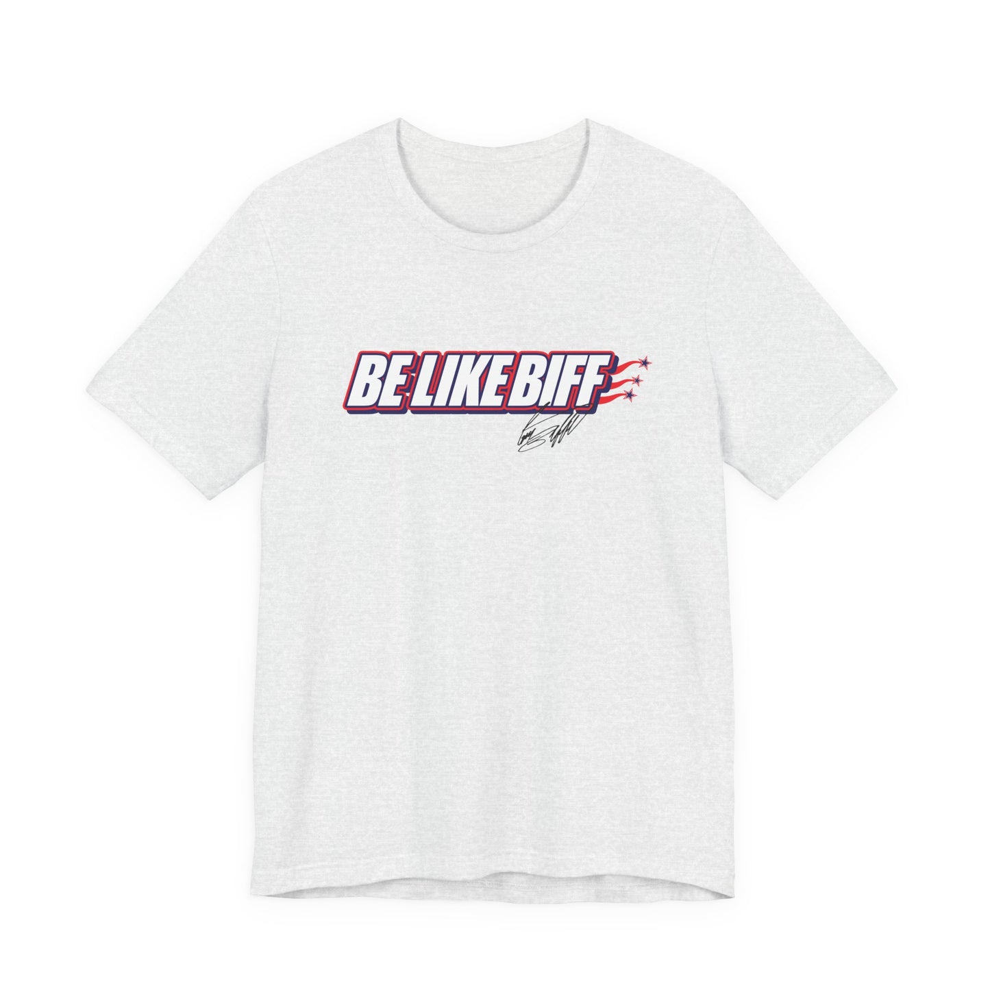 Be Like Biff Patriotic Tee Unisex